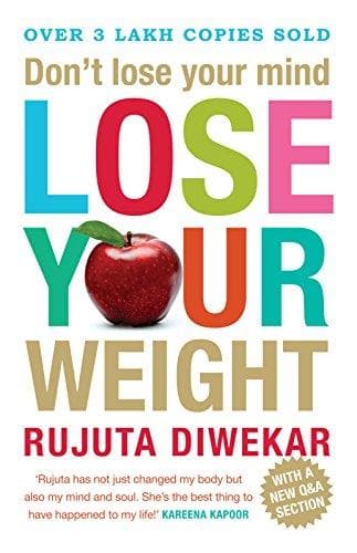 Don't lose your mind, lose your weight by rujuta diwekar