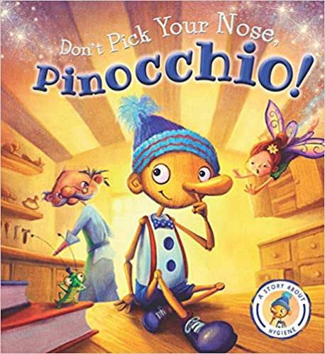 Don't Pick Your Nose, Pinocchio!: A Story About Hygiene