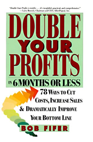 Double Your Profits: In 6 Months or Less by Bob Fifer