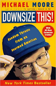 Downsize This!: Random Threats from an Unarmed American (RARE BOOKS)