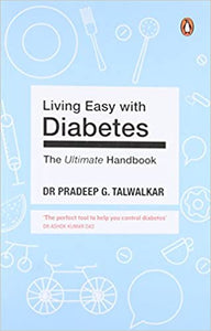 Living Easy with Diabetes: The Ultimate Handbook 'The perfect tool to help you control diabetes' Dr. Ashok Kumar Das
