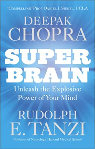 Super Brain: Unleashing the explosive power of your mind by Rudolph E. Tanzi| Dr Deepak Chopra