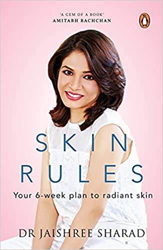 Skin Rules: Your 6-Week Plan to Radiant Skin by Dr Jaishree Sharad
