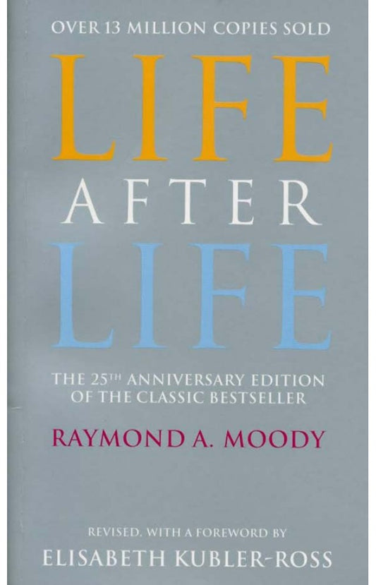 Life after life by Dr Raymond Moody