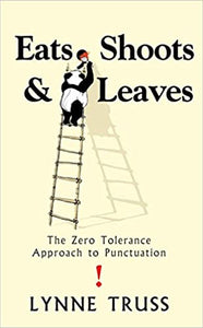 Eats Shoots & Leaves: The Zero Tolerance Approach to Punctuation [HARDCOVER]