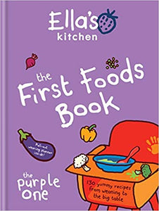 ELLA'S KITCHEN: THE FIRST FOODS BOOK: The Purple One (HARDCOVER)