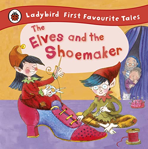 The Elves and the Shoemaker: Ladybird First Favourite Tales [HARDCOVER]