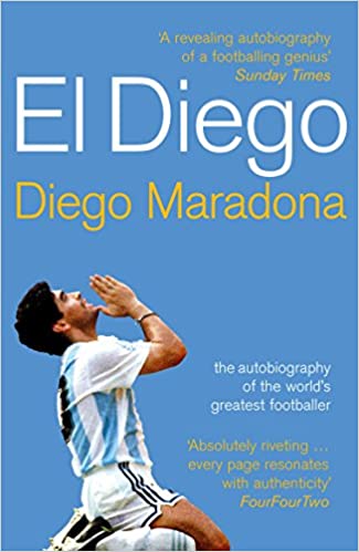 El Diego: The Autobiography of the World's Greatest Footballer