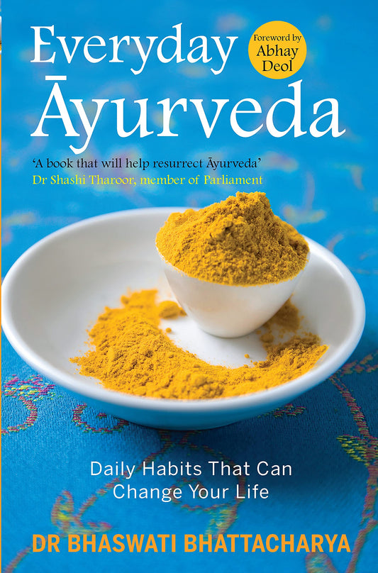 Everyday ayurveda : daily habits that can change your life by Bhaswati Bhattacharya