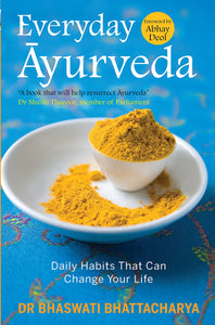 Everyday Ayurveda : Daily Habits That Can Change Your Life