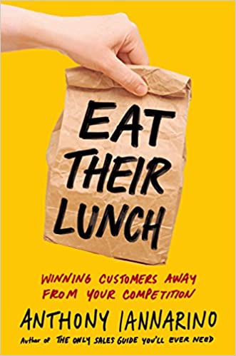 Eat Their Lunch by Anthony Iannarino [Hardcover] [RARE BOOKS]