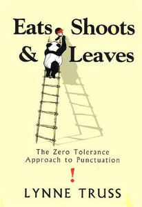 Eats Shoots & Leaves: The Zero Tolerance Approach to Punctuation [HARDCOVER]