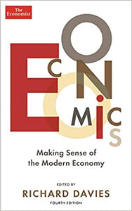 Economics: Making sense of the modern economy [PAPERPACK]