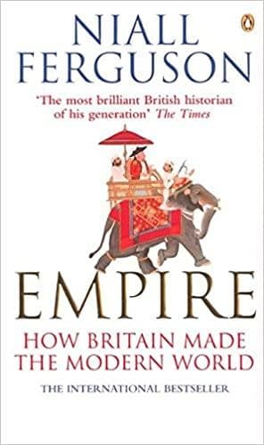 Empire: how britain made the modern world by Niall Ferguson