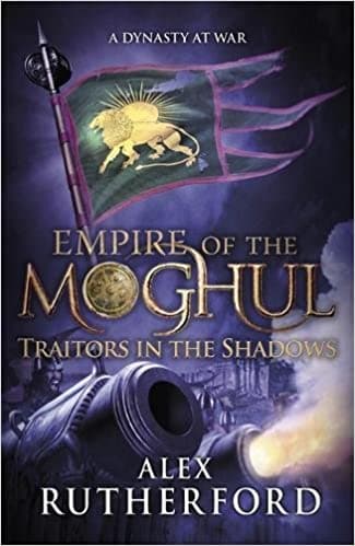Empire of the Moghul: Traitors in the Shadows by Alex Rutherford [HARDCOVER]