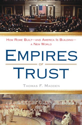 Empires of Trust: How Rome Built--and America Is Building--a New World
