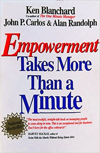 Empowerment Takes More Than a Minute by John P. Carlos Alan Randolph