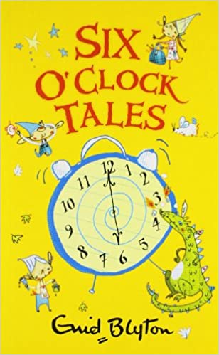 Six o'clock tales (enid blyton series)