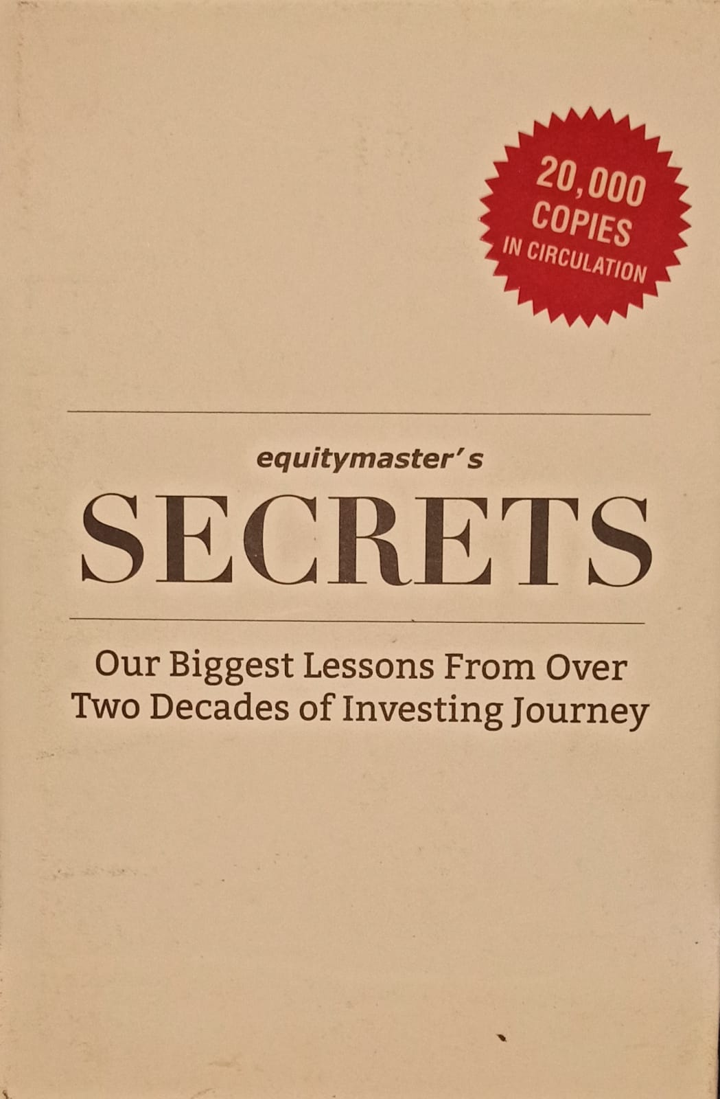 Equitymaster's Secrets: The Biggest Lessons from Our Entire 20 Year Investing Journey [HARDCOVER] (RARE BOOKS)