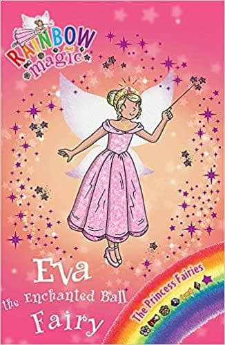 Eva the Enchanted Ball Fairy: The Princess Fairies Book 7 (Rainbow Magic)