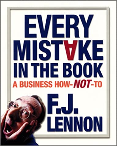 Every Mistake in the Book: A Business How-NOT-To [HARDCOVER] (RARE BOOKS)