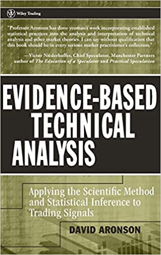 Evidence-Based Technical Analysis: Applying the Scientific Method and Statistical Inference to Trading Signals [HARDCOVER]
