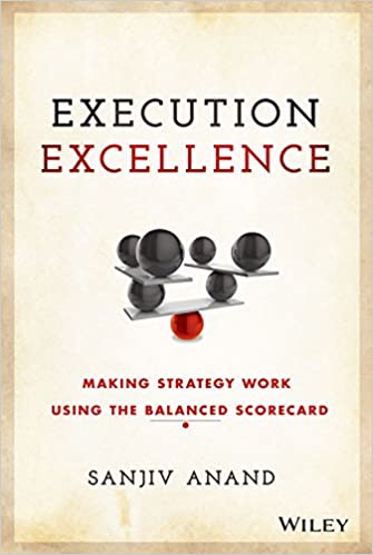 Execution Excellence: Making Strategy Work Using the Balanced Scorecard {Hardcover}