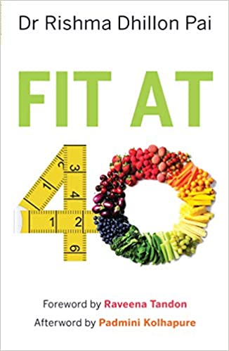 Fit at 40 by Dr. Rishma Dhillon Pai