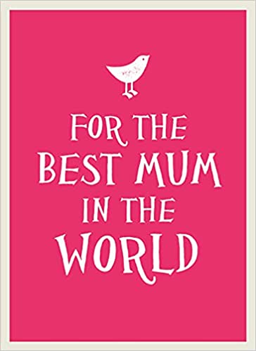 For the Best Mum in the World [HARDCOVER] (RARE BOOKS)