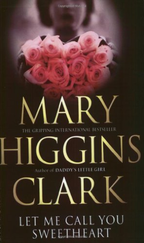 Let Me Call You Sweetheart by MARK HIGGINS CLARK
