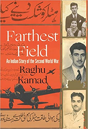 Farthest Field: An Indian Story of the Second World War [Hardcover] (rare books) by Raghu Karnad