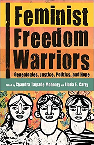 Feminist Freedom Warriors: Genealogies, Justice, Politics, and Hope (RARE BOOKS)