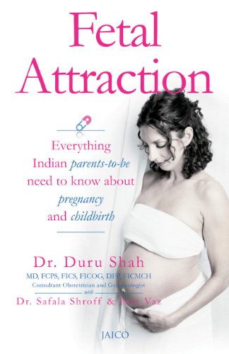 Fetal Attraction: Everything Parents to Be Need to Know About Pregnancy and Childbirth