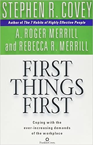 First things first by Stephen R. Covey