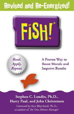 Fish!: A proven way to boost morale and improve results by John Christensen| Harry Paul| STEPHEN C. LUNDIN