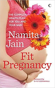 Fit Pregnancy : The Complete Health Plan For You And Your Baby