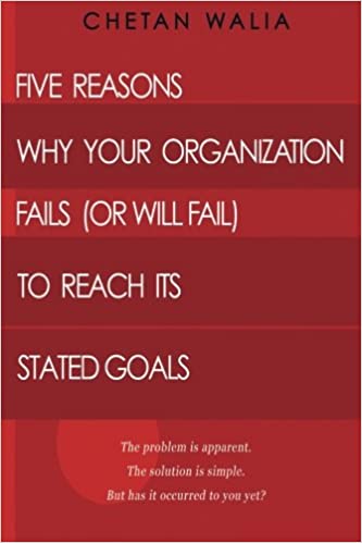 Five Reasons Why Your Organization Fails or Will Fail to Reach Its Stated Goals