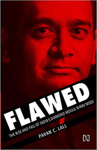 Flawed: The Rise and Fall of India's Diamond Mogul Nirav Modi