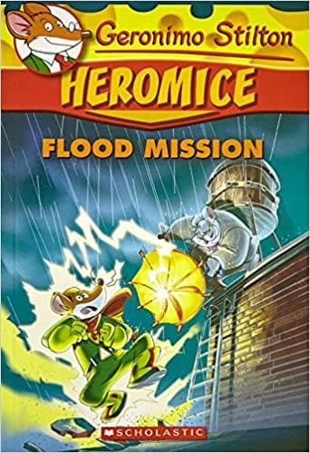 Heromice: Flood Mission by Geronimo Stilton