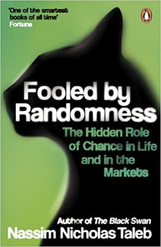 Fooled by randomness by Nassim Nicholas Taleb