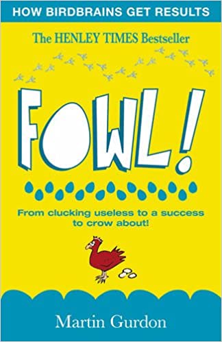 Fowl!: From Clucking Useless to a Success to Crow About!