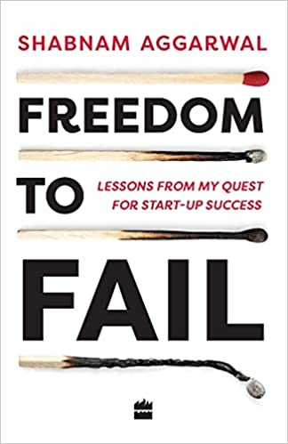 Freedom to fail by Shabnam Aggarwal