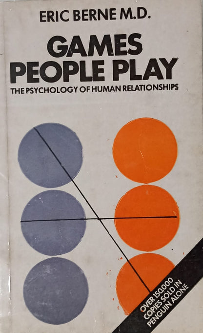 Games People Play: The Psychology of Human Relationships by Eric Berne