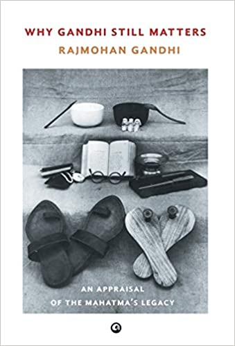 Why Gandhi Still Matters: An Appraisal of the Mahatma’s Legacy hardcover