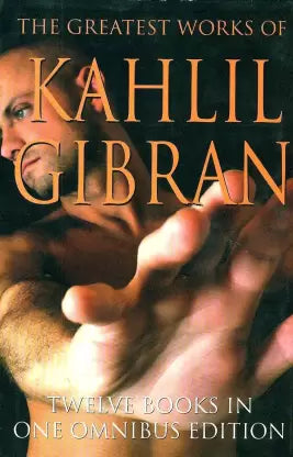 The Greatest Works of Kahlil Gibran