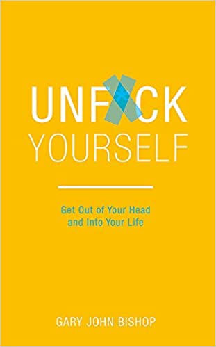 Unf*ck Yourself by Gary John Bishop