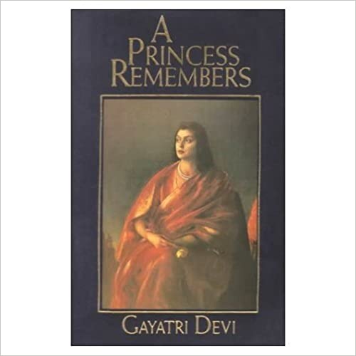 A princess remembers - the memoirs of the maharani of jaipur