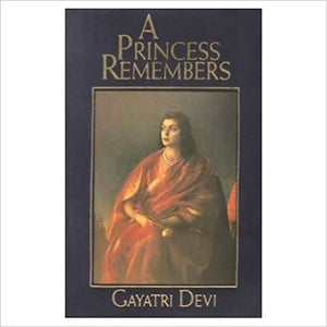 A Princess Remembers - The Memoirs of the Maharani of Jaipur