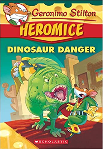 Heromice #6: Dinosaur Danger by Geronimo Stilton