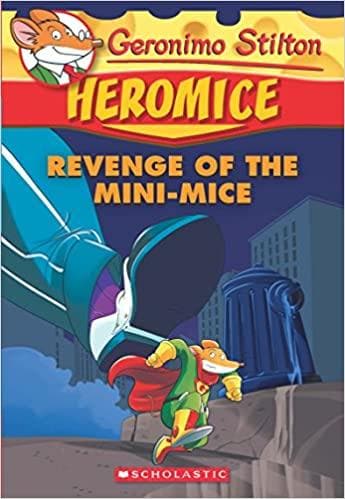 Heromice #11: Revenge of the Mini-Mice by Geronimo Stilton